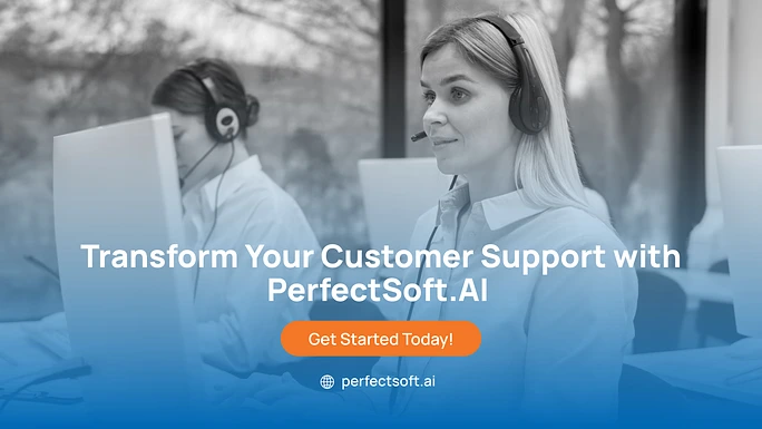 Transform Your Customer Support with PerfectSoft.AI
