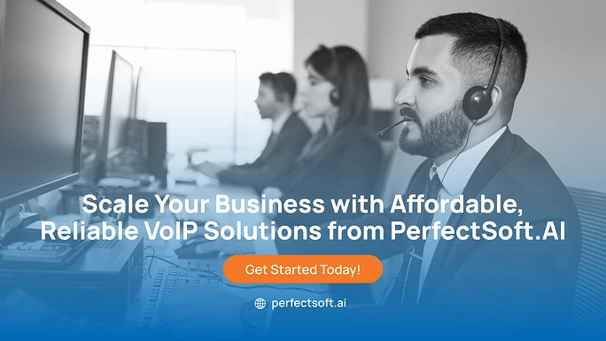 Scale Your Business with Affordable, Reliable VoIP Solutions from PerfectSoft.AI