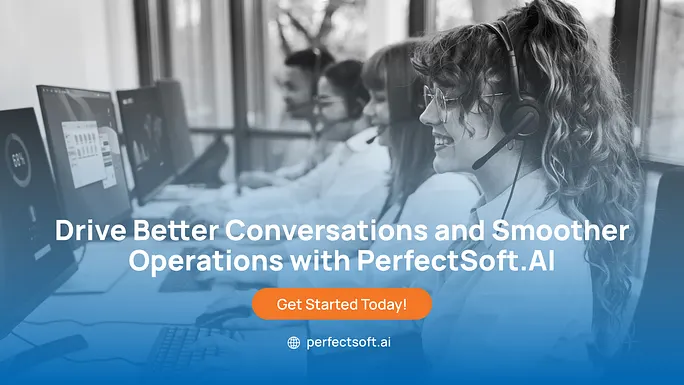 Drive Better Conversations and Smoother Operations with PerfectSoft.AI